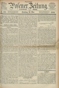 Posener Zeitung. Jg.83 [i.e.87], Nr. 370 (30 Mai 1880) - Morgen=Ausgabe. + dod.