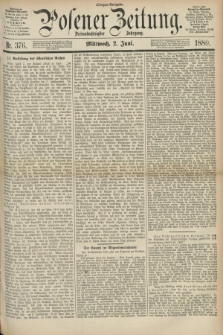Posener Zeitung. Jg.83 [i.e.87], Nr. 376 (2 Juni 1880) - Morgen=Ausgabe.