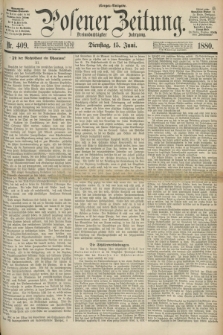 Posener Zeitung. Jg.83 [i.e.87], Nr. 409 (15 Juni 1880) - Morgen=Ausgabe.