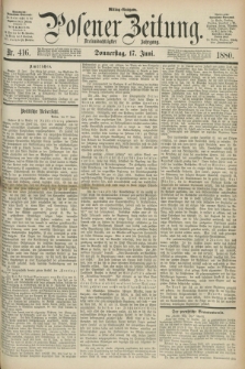 Posener Zeitung. Jg.83 [i.e.87], Nr. 416 (17 Juni 1880) - Mittag=Ausgabe.