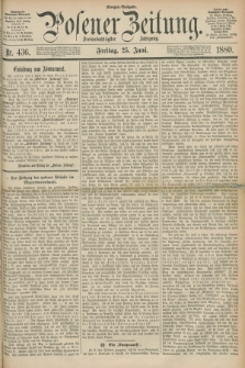 Posener Zeitung. Jg.83 [i.e.87], Nr. 436 (25 Juni 1880) - Morgen=Ausgabe.