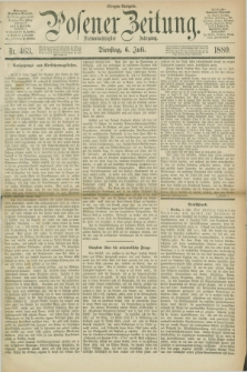 Posener Zeitung. Jg.83 [i.e.87], Nr. 463 (6 Juli 1880) - Morgen=Ausgabe.