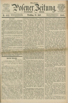 Posener Zeitung. Jg.83 [i.e.87], Nr. 482 (13 Juli 1880) - Mittag=Ausgabe.