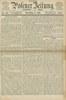 Posener Zeitung. Jg.83 [i.e.87], Nr. 487 (15 Juli 1880) - Morgen=Ausgabe.