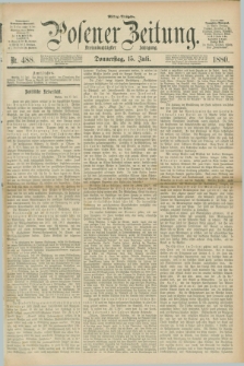 Posener Zeitung. Jg.83 [i.e.87], Nr. 488 (15 Juli 1880) - Mittag=Ausgabe.