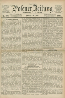 Posener Zeitung. Jg.83 [i.e.87], Nr. 490 (16 Juli 1880) - Morgen=Ausgabe.