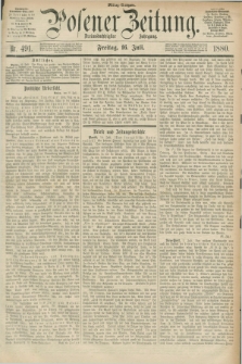 Posener Zeitung. Jg.83 [i.e.87], Nr. 491 (16 Juli 1880) - Mittag=Ausgabe.
