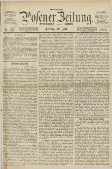Posener Zeitung. Jg.83 [i.e.87], Nr. 527 (30 Juli 1880) - Mittag=Ausgabe.