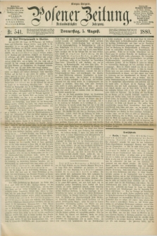 Posener Zeitung. Jg.83 [i.e.87], Nr. 541 (5 August 1880) - Morgen=Ausgabe.