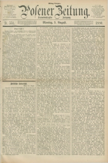 Posener Zeitung. Jg.83 [i.e.87], Nr. 551 (9 August 1880) - Mittag=Ausgabe.