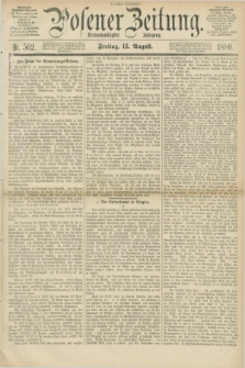 Posener Zeitung. Jg.83 [i.e.87], Nr. 562 (13 August 1880) - Morgen=Ausgabe.