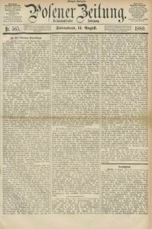 Posener Zeitung. Jg.83 [i.e.87], Nr. 565 (14 August 1880) - Morgen=Ausgabe.