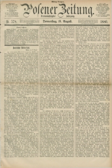 Posener Zeitung. Jg.83 [i.e.87], Nr. 578 (19 August 1880) - Mittag=Ausgabe.