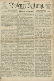 Posener Zeitung. Jg.83 [i.e.87], Nr. 629 (8 September 1880) - Mittag=Ausgabe.