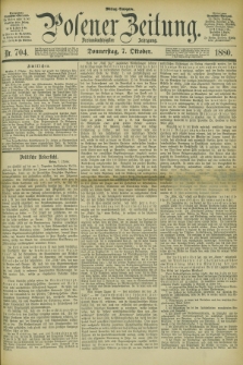 Posener Zeitung. Jg.83 [i.e.87], Nr. 704 (7 Oktober 1880) - Mittag=Ausgabe.