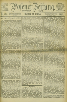 Posener Zeitung. Jg.83 [i.e.87], Nr. 715 (12 Oktober 1880) - Morgen=Ausgabe.