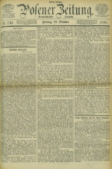 Posener Zeitung. Jg.83 [i.e.87], Nr. 743 (22 Oktober 1880) - Mittag=Ausgabe.