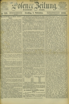 Posener Zeitung. Jg.83 [i.e.87], Nr. 769 (2 November 1880) - Morgen=Ausgabe.