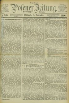 Posener Zeitung. Jg.83 [i.e.87], Nr. 808 (17 November 1880) - Morgen=Ausgabe.