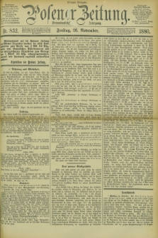 Posener Zeitung. Jg.83 [i.e.87], Nr. 832 (26 November 1880) - Morgen=Ausgabe.