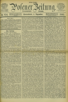 Posener Zeitung. Jg.83 [i.e.87], Nr. 854 (4 Dezember 1880) - Mittag=Ausgabe.