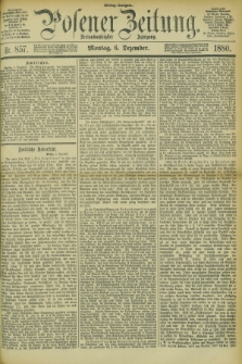 Posener Zeitung. Jg.83 [i.e.87], Nr. 857 (6 Dezember 1880) - Mittag=Ausgabe.