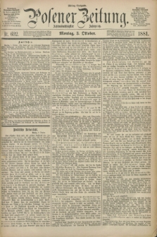 Posener Zeitung. Jg.88, Nr. 692 (3 Oktober 1881) - Mittag=Ausgabe.