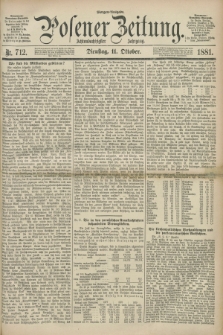 Posener Zeitung. Jg.88, Nr. 712 (11 Oktober 1881) - Morgen=Ausgabe.