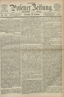 Posener Zeitung. Jg.88, Nr. 731 (18 Oktober 1881) - Mittag=Ausgabe.