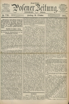 Posener Zeitung. Jg.88, Nr. 739 (21 Oktober 1881) - Morgen=Ausgabe.