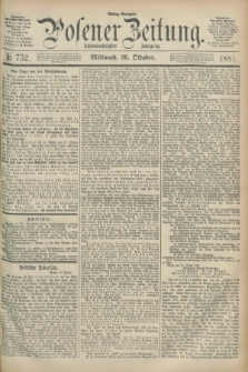 Posener Zeitung. Jg.88, Nr. 752 (26 Oktober 1881) - Mittag=Ausgabe.