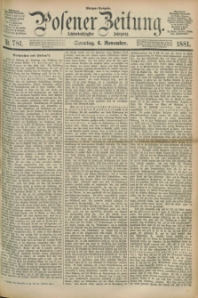 Posener Zeitung. Jg.88, Nr. 781 (6 November 1881) - Morgen=Ausgabe. + dod.