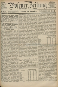 Posener Zeitung. Jg.88, Nr. 838 (29 November 1881) - Morgen=Ausgabe.