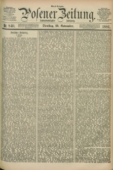 Posener Zeitung. Jg.88, Nr. 840 (29 November 1881) - Abend=Ausgabe.