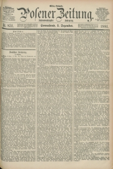 Posener Zeitung. Jg.88, Nr. 851 (3 Dezember 1881) - Mittag=Ausgabe.