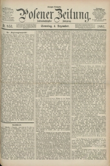Posener Zeitung. Jg.88, Nr. 853 (4 Dezember 1881) - Morgen=Ausgabe. + dod.