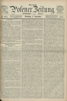 Posener Zeitung. Jg.88, Nr. 854 (5 Dezember 1881) - Mittag=Ausgabe.