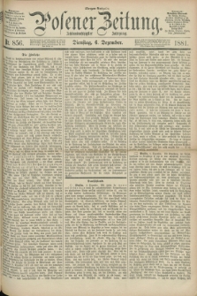 Posener Zeitung. Jg.88, Nr. 856 (6 Dezember 1881) - Morgen=Ausgabe.