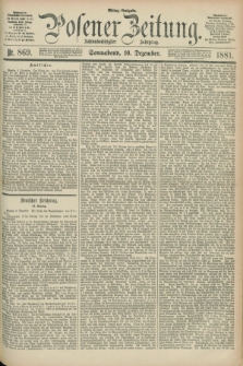 Posener Zeitung. Jg.88, Nr. 869 (10 Dezember 1881) - Mittag=Ausgabe.