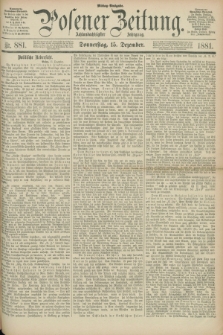 Posener Zeitung. Jg.88, Nr. 881 (15 Dezember 1881) - Mittag=Ausgabe.