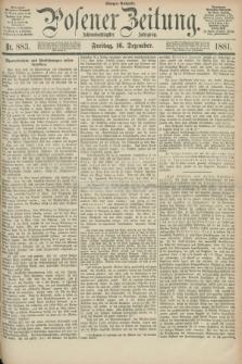 Posener Zeitung. Jg.88, Nr. 883 (16 Dezember 1881) - Morgen=Ausgabe.