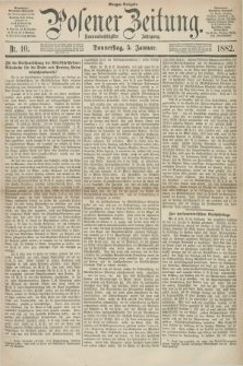 Posener Zeitung. Jg.89, Nr. 10 (5 Januar 1882) - Morgen=Ausgabe.