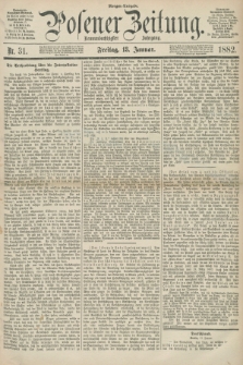 Posener Zeitung. Jg.89, Nr. 31 (13 Januar 1882) - Morgen=Ausgabe.