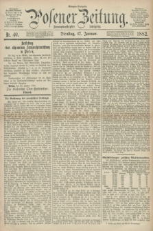 Posener Zeitung. Jg.89, Nr. 40 (17 Januar 1882) - Morgen=Ausgabe.