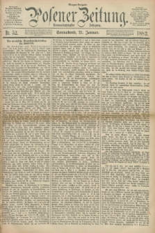 Posener Zeitung. Jg.89, Nr. 52 (21 Januar 1882) - Morgen=Ausgabe.