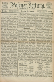 Posener Zeitung. Jg.89, Nr. 55 (22 Januar 1882) - Morgen=Ausgabe.