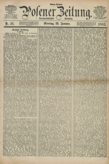Posener Zeitung. Jg.89, Nr. 56 (23 Januar 1882) - Mittag=Ausgabe.