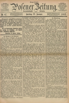 Posener Zeitung. Jg.89, Nr. 67 (27 Januar 1882) - Morgen=Ausgabe.