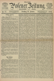 Posener Zeitung. Jg.89, Nr. 77 (31 Januar 1882) - Mittag=Ausgabe.