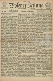 Posener Zeitung. Jg.89, Nr. 94 (7 Februar 1882) - Morgen=Ausgabe.